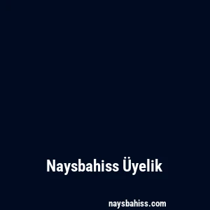 Naysbahiss Üyelik