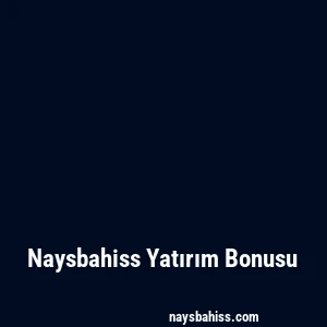 Naysbahiss Yatırım Bonusu